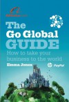 The Go Global Guide: How to take your business to the world - Emma Jones