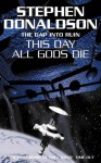 The Gap into Ruin: This Day All Gods Die - Stephen R. Donaldson