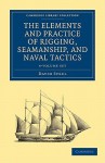 The Elements and Practice of Rigging, Seamanship, and Naval Tactics - 4 Volume Set - David Steel