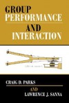 Group Performance and Interaction - Craig D. Parks, Lawrence J. Sanna