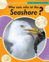 Who Eats Who At The Seashore? (Food Chains In Action) - Moira Butterfield