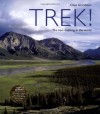 Trek!: The Best Trekking In The World - Claes Grundsten