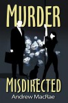 Murder Misdirected - Andrew Macrae