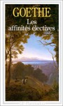 Les Affinites Electives - Johann Wolfgang von Goethe