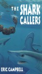 The Shark Callers - Eric Campbell