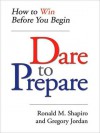 Dare to Prepare: How to Win Before You Begin (MP3 Book) - Ronald M. Shapiro, Gregory Jordan