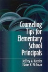 Counseling Tips for Elementary School Principals - Jeffrey A. Kottler, Elaine K. McEwan