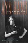 Ayn Rand and the World She Made - Anne C. Heller