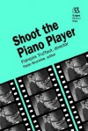 Shoot the Piano Player - François Truffaut, Peter Brunette