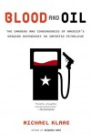 Blood and Oil: The Dangers and Consequences of America's Growing Dependency on Imported Petroleum - Michael T. Klare