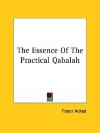 The Essence of the Practical Qabalah - Frater Achad