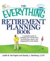 The Everything Retirement Planning Book: A Complete Guide to Managing Your Investments, Securing Your Future, and Enjoying Life to the Fullest - Judith B. Harrington, Stanley Steinberg