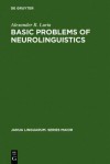 Basic Problems of Neurolinguistics - Alexander R. Luria, Basil Haigh