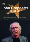 The John Carpenter Handbook - Everything You Need to Know about John Carpenter - Emily Smith