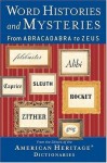 Word Histories and Mysteries: From Abracadabra to Zeus - Editors of the American Heritage Dictionaries