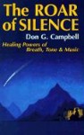 The Roar of Silence: Healing Powers of Breath, Tone & Music (Quest Books) - Don G. Campbell