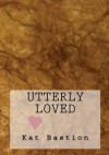 Utterly Loved - Kat Bastion