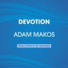 Devotion: An Epic Story of Heroism, Brotherhood, and Sacrifice - Adam Makos