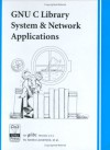 GNU C Library System & Network Applications - Sandra Loosemore, Roland McGrath, Richard M. Stallman