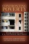 Confronting Poverty: Weak States and U.S. National Security - Susan Rice, Carlos Pascual, Corinne Graff