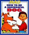 Mad's How to Be a Successful Dog - Larry Siegel