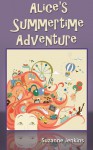 Alice's Summertime Adventure - Suzanne Jenkins