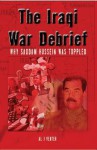 Iraqi War Debrief: Why Saddam Hussein Was Toppled - Al J. Venter