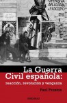 La Guerra Civil Española. Reacción, revolución y venganza - Paul Preston