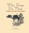 Why Dogs Do That: A Collection of Curious Canine Behaviors - Tom Davis, Peter Ring