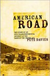 American Road: The Story of an Epic Transcontinental Journey at the Dawn of the Motor Age - Pete Davies