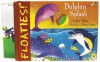 Floaties! Dolphin Splash - Ann Tobias, Smart Ink, Terri Austin, Terry Austin