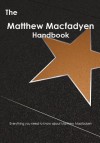 The Matthew Macfadyen Handbook - Everything You Need to Know about Matthew Macfadyen - Emily Smith