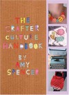 The Crafter Culture Handbook: Making it yourself - Amy Spencer