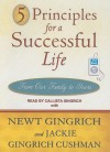 5 Principles for a Successful Life: From Our Family to Yours - Newt Gingrich, Jackie Gingrich Cushman, Callista Gingrich