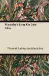 Macaulay's Essay on Lord Clive - Thomas Babington Macaulay