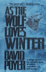 As The Wolf Loves Winter - David Poyer