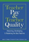 Teacher Pay and Teacher Quality: Attracting, Developing, and Retaining the Best Teachers - James H. Stronge, Christopher R. Gareis