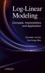 Log-Linear Modeling: Concepts, Interpretation, and Application - Alexander von Eye, Eun-Young Mun