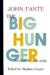 The Big Hunger: Stories, 1932 1959 - John Fante