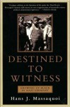 Destined to Witness: Growing Up Black in Nazi Germany - Hans J. Massaquoi