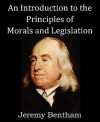 An Introduction to the Principles of Morals and Legislation - Jeremy Bentham