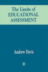The Limits of Educational Assessment - Andrew Davis, Harold Davis