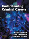 Understanding Criminal Careers - Keith Soothill, Claire Fitzpatrick, Brian Francis