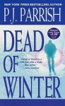 Dead Of Winter - P.J. Parrish