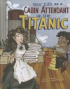 Your Life as a Cabin Attendant on the Titanic - Jessica Gunderson