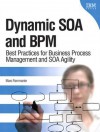 Dynamic Soa and Bpm: Best Practices for Business Process Management and Soa Agility - Marc Fiammante