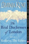 Kathryn, The Kitten: The Real Duchesses of London - Lavinia Kent