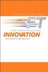 Innovation: Fast Track to Success - Andy Bruce, David Birchall