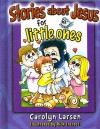 Stories about Jesus for Little Ones (Board Book) - Carolyn Larsen