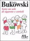 Sotto un sole di sigarette e cetrioli - Charles Bukowski